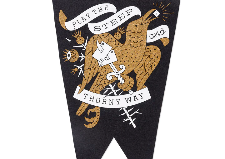 Pennant feature a crow with dice and holding a sword piercing cards and a banner that reads, Play the steep and thorny way
